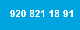 920 821 18 91